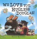 We Love You, Hugless Douglas! Board Book - Book