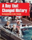 A Day That Changed History: The Assassination of John F. Kennedy - Book