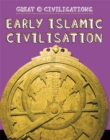 Great Civilisations: Early Islamic Civilisation - Book