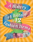 A History of Britain in 12... Fashion Items - Book