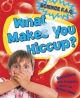 Science FAQs: What Makes You Hiccup? Questions and Answers About the Human Body - Book