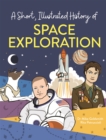 A Short, Illustrated History of… Space Exploration - Book