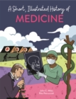 A Short, Illustrated History of… Medicine - Book