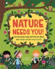 Nature Needs You! : Join the Green Team and find out about the wonders of our natural world - Book