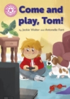 Reading Champion: Come and Play, Tom! : Independent Pink 1b - Book