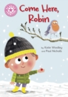 Reading Champion: Come Here, Robin : Independent Pink 1b - Book