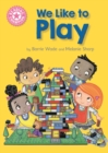 We Like to Play : Independent Reading Pink 1B - eBook