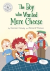 Reading Champion: The Boy who Wanted More Cheese : Independent Reading White 10 - Book