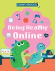 Computer Kids: Being Healthy Online - Book