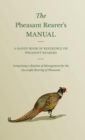 The Pheasant Rearer's Manual - A Handy Book Of Reference On Pheasant Rearing - Comprising A Routine Of Management For The Successful Rearing Of Pheasants - Book