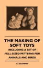 The Making Of Soft Toys - Including A Set Of Full-Sized Patterns For Animals And Birds - Book