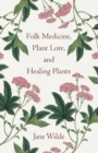 Folk Medicine, Plant Lore, And Healing Plants - Book
