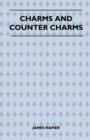 Charms And Counter Charms (Folklore History Series) - Book