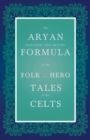 The Aryan Expulsion-And-Return Formula In The Folk And Hero Tales Of The Celts (Folklore History Series) - Book