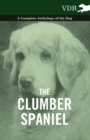 The Clumber Spaniel - A Complete Anthology of the Dog - - Book
