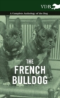 The French BullDog A Complete Anthology of the Dog - Book
