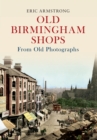 Old Birmingham Shops from Old Photographs - Book