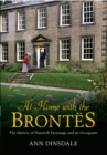 At Home with the Brontes : The History of Haworth Parsonage & Its Occupants - Book