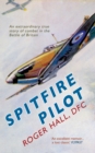 Spitfire Pilot : An Extraordinary True Story of Combat in the Battle of Britain - eBook