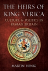 The Heirs of King Verica : Culture & Politics in Roman Britain - eBook