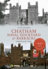Chatham Naval Dockyard & Barracks Through Time - Book