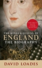 The Kings & Queens of England : The Biography - eBook