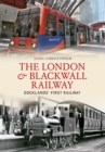 The London & Blackwall Railway : Dockland's First Railway - eBook
