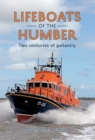 Lifeboats of the Humber : Two Centuries of Gallantry - eBook