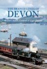The Branch Lines of Devon Exeter, South, Central & East Devon - eBook