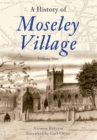 A History of Moseley Village : Volume One - eBook