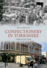 Confectionery in Yorkshire Through Time - eBook