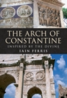 The Arch of Constantine : Inspired by the Divine - eBook