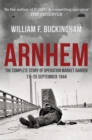 Arnhem : The Complete Story of Operation Market Garden 17-25 September 1944 - eBook