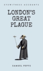Eyewitness Accounts London's Great Plague - eBook