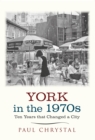 York in the 1970s : Ten Years that Changed a City - eBook