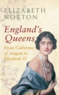 England's Queens From Catherine of Aragon to Elizabeth II - Book