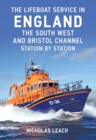 The Lifeboat Service in England: The South West and Bristol Channel : Station by Station - eBook