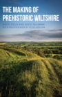 The Making of Prehistoric Wiltshire - eBook