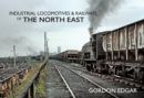 Industrial Locomotives & Railways of The North East - Book