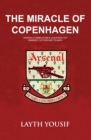 The Miracle of Copenhagen : Arsenal's Unbelievable European Cup Winners Cup Run and Triumph - eBook