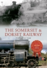 The Somerset & Dorset Railway Through Time - Book