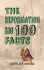 The Reformation in 100 Facts - eBook