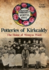 Potteries of Kirkcaldy : The Home of Wemyss Ware - eBook