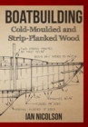 Boatbuilding : Cold-moulded and Strip-Planked Wood - eBook