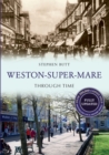 Weston-Super-Mare Through Time Revised Edition - eBook