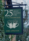 25 Great Walkers' Pubs in the Yorkshire Dales - eBook