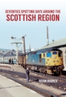 Seventies Spotting Days Around the Scottish Region - eBook
