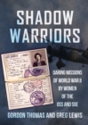 Shadow Warriors : Daring Missions of World War II by Women of the OSS and SOE - eBook