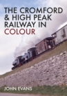 The Cromford & High Peak Railway in Colour - Book