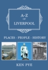 A-Z of Liverpool : Places-People-History - eBook